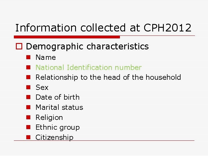 Information collected at CPH 2012 o Demographic characteristics n n n n n Name