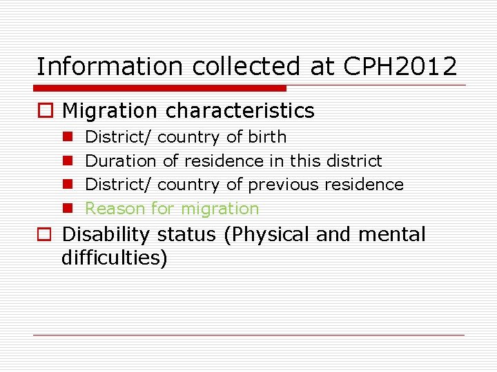Information collected at CPH 2012 o Migration characteristics n n District/ country of birth