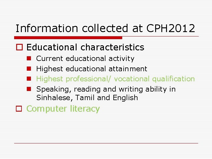 Information collected at CPH 2012 o Educational characteristics n n Current educational activity Highest