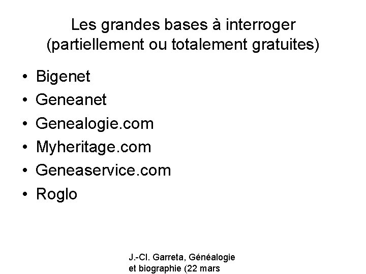 Les grandes bases à interroger (partiellement ou totalement gratuites) • • • Bigenet Genealogie.