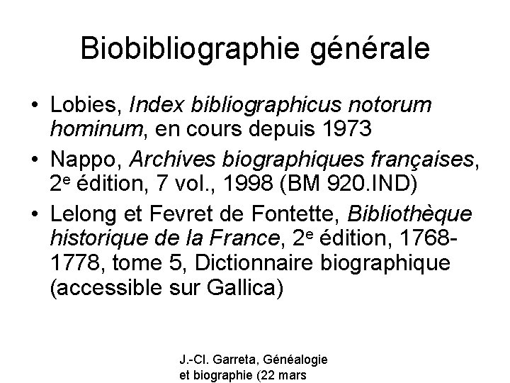 Biobibliographie générale • Lobies, Index bibliographicus notorum hominum, en cours depuis 1973 • Nappo,