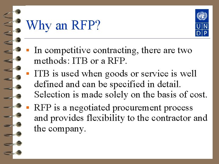 Why an RFP? In competitive contracting, there are two methods: ITB or a RFP.