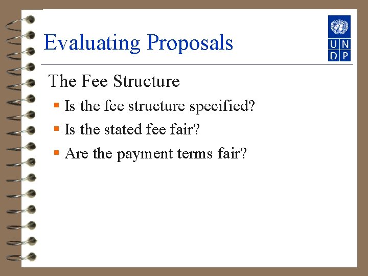 Evaluating Proposals The Fee Structure § Is the fee structure specified? § Is the