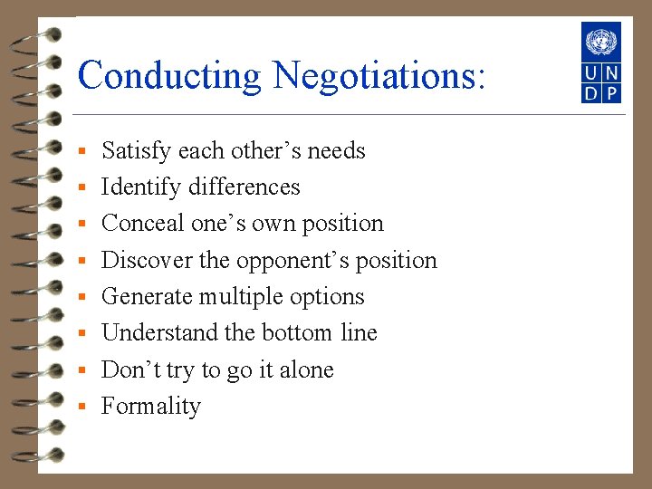 Conducting Negotiations: § § § § Satisfy each other’s needs Identify differences Conceal one’s