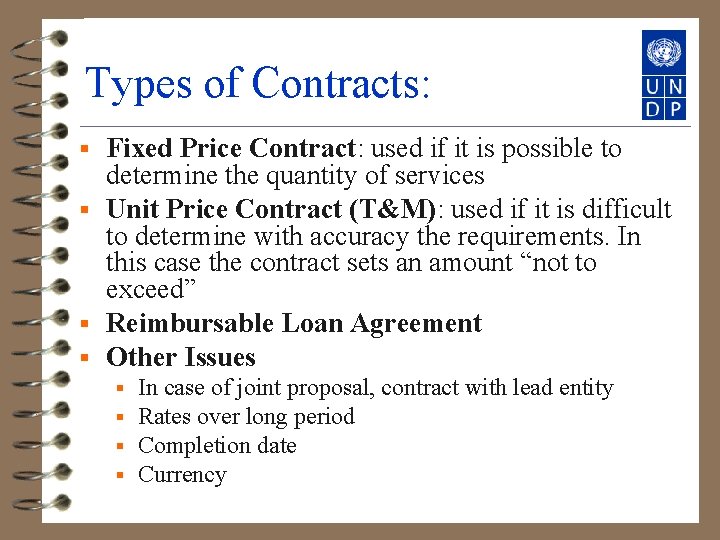 Types of Contracts: Fixed Price Contract: used if it is possible to determine the