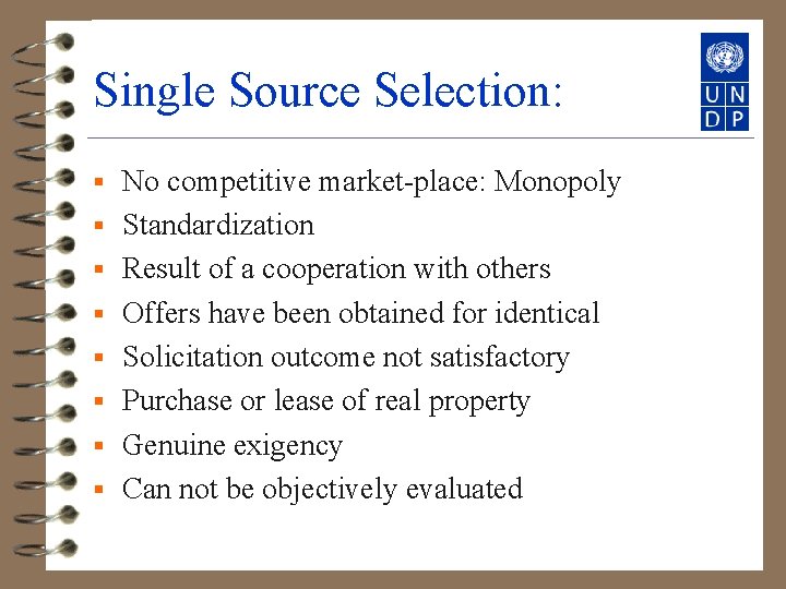 Single Source Selection: § § § § No competitive market-place: Monopoly Standardization Result of