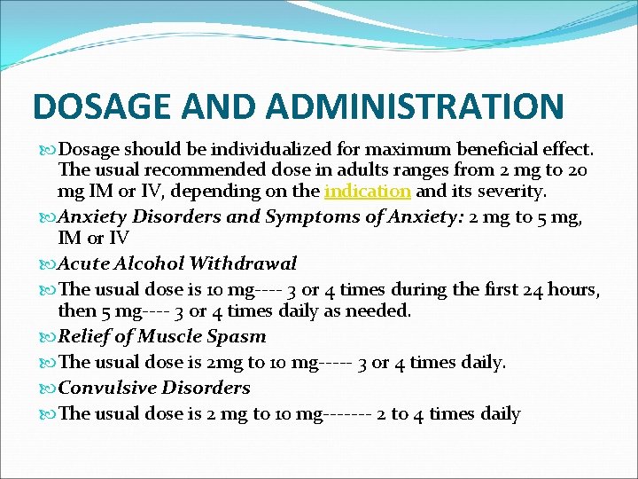 DOSAGE AND ADMINISTRATION Dosage should be individualized for maximum beneficial effect. The usual recommended