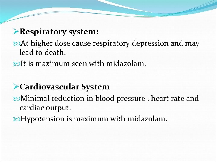 ØRespiratory system: At higher dose cause respiratory depression and may lead to death. It