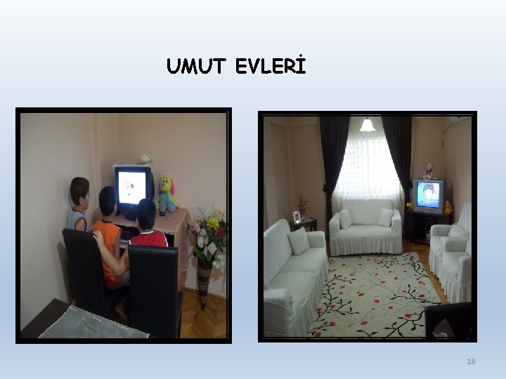 UMUT EVLERİ 18 