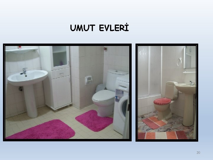 UMUT EVLERİ 20 