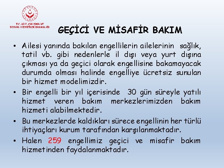 GEÇİCİ VE MİSAFİR BAKIM • Ailesi yanında bakılan engellilerin ailelerinin sağlık, tatil vb. gibi