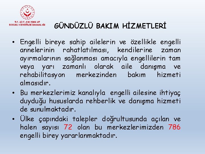 GÜNDÜZLÜ BAKIM HİZMETLERİ • Engelli bireye sahip ailelerin ve özellikle engelli annelerinin rahatlatılması, kendilerine