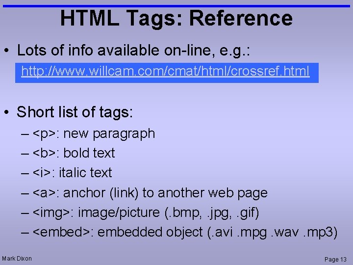 HTML Tags: Reference • Lots of info available on-line, e. g. : http: //www.