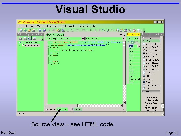 Visual Studio Source view – see HTML code Mark Dixon Page 20 