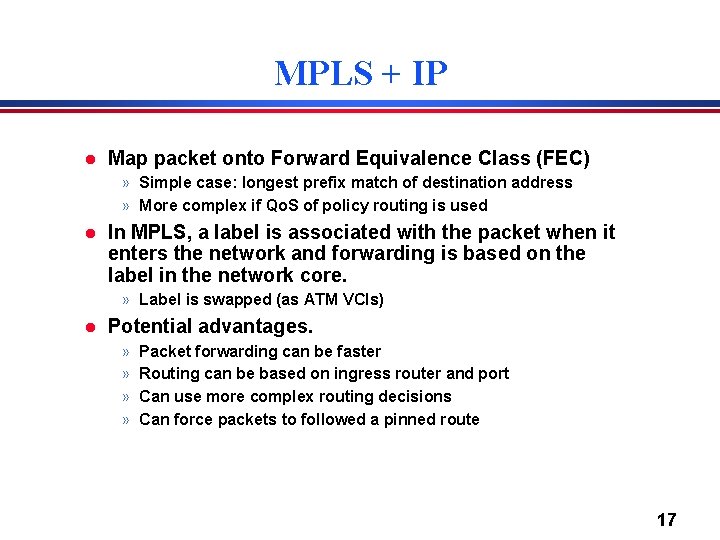 MPLS + IP l Map packet onto Forward Equivalence Class (FEC) » Simple case: