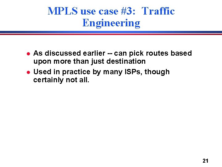 MPLS use case #3: Traffic Engineering l l As discussed earlier -- can pick