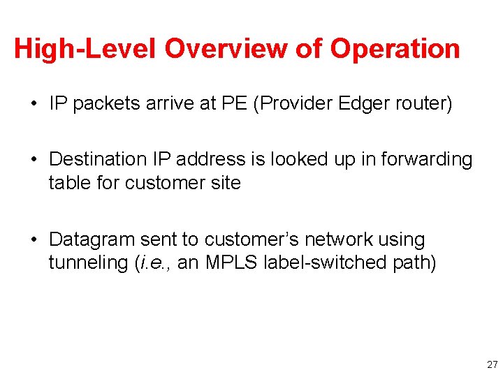 High-Level Overview of Operation • IP packets arrive at PE (Provider Edger router) •