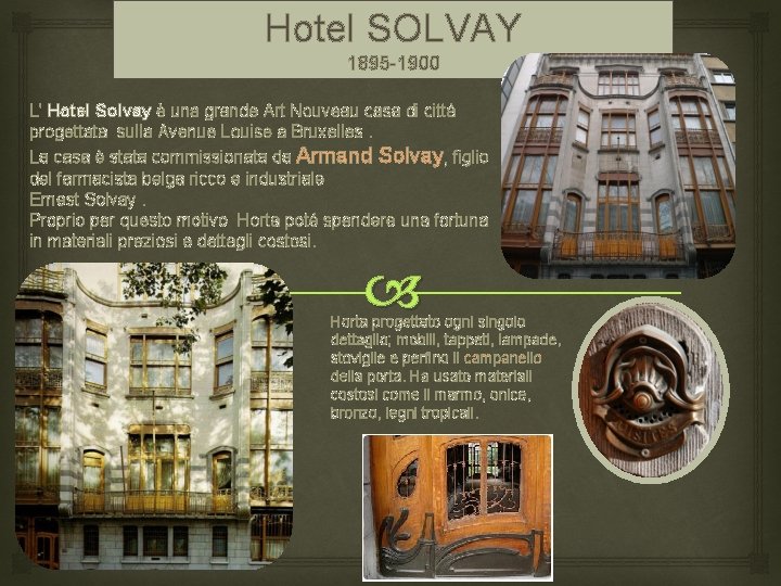 Hotel SOLVAY 1895 -1900 L' Hotel Solvay è una grande Art Nouveau casa di