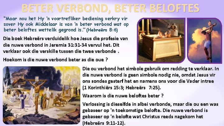 BETER VERBOND, BETER BELOFTES “Maar nou het Hy ‘n voortrefliker bediening verkry vir sover