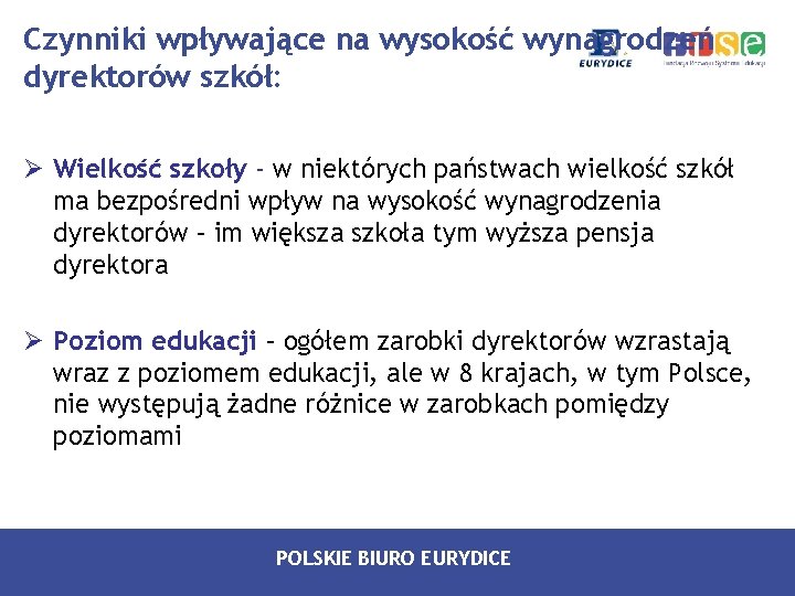 Czynniki wpływające na wysokość wynagrodzeń dyrektorów szkół: Ø Wielkość szkoły - w niektórych państwach