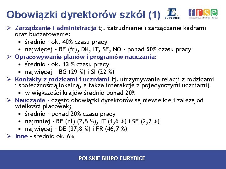 Obowiązki dyrektorów szkół (1) Ø Zarządzanie i administracja tj. zatrudnianie i zarządzanie kadrami oraz