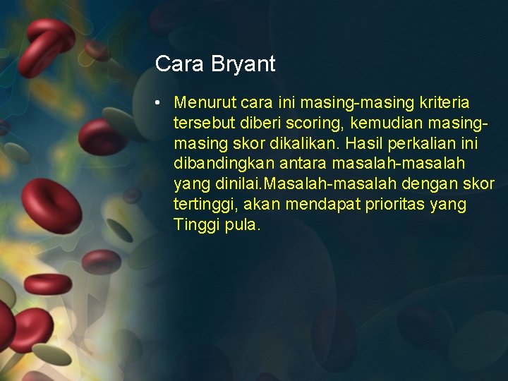 Cara Bryant • Menurut cara ini masing-masing kriteria tersebut diberi scoring, kemudian masing skor