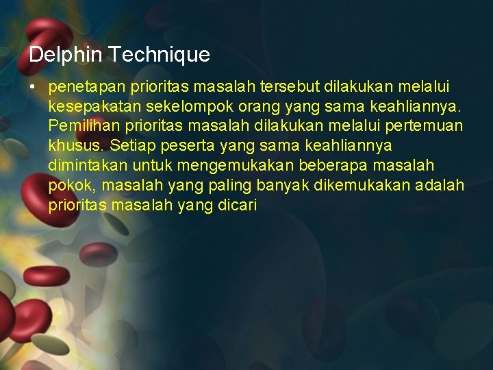 Delphin Technique • penetapan prioritas masalah tersebut dilakukan melalui kesepakatan sekelompok orang yang sama