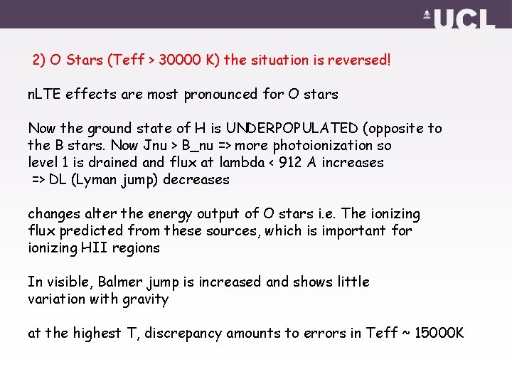 2) O Stars (Teff > 30000 K) the situation is reversed! n. LTE effects