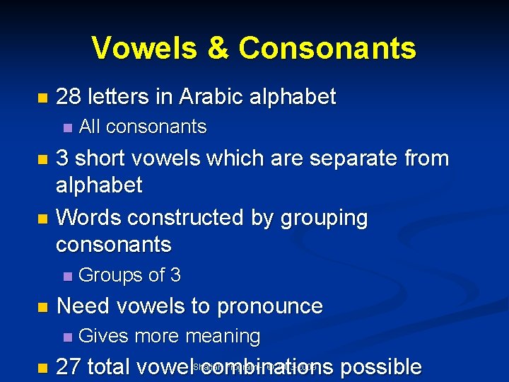 Vowels & Consonants n 28 letters in Arabic alphabet n All consonants 3 short