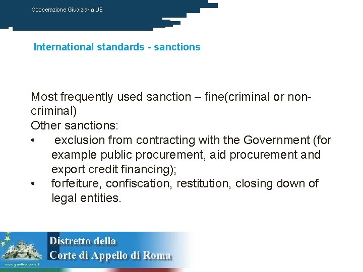 Cooperazione Giudiziaria UE International standards - sanctions Most frequently used sanction – fine(criminal or
