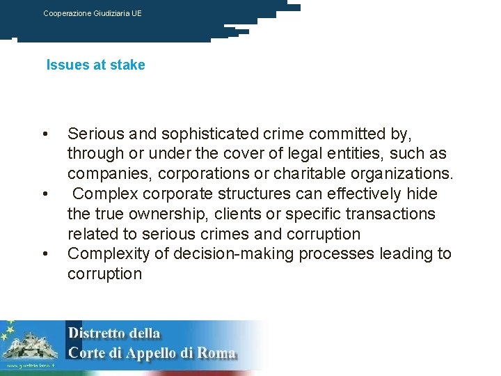 Cooperazione Giudiziaria UE Issues at stake • • • Serious and sophisticated crime committed