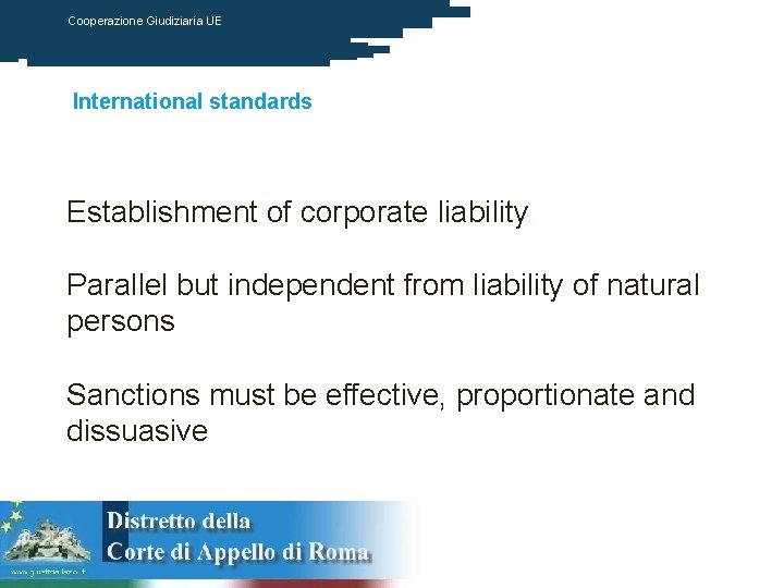 Cooperazione Giudiziaria UE International standards Establishment of corporate liability Parallel but independent from liability