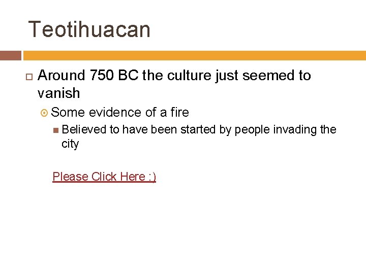 Teotihuacan Around 750 BC the culture just seemed to vanish Some evidence of a