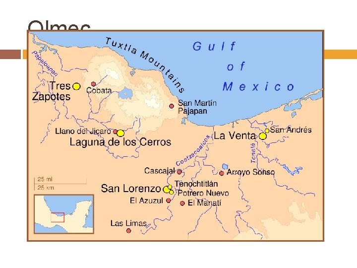 Olmec “Rubber People” in Nahuatl Mesoamerican formative years (1200 BC) Lived in current day