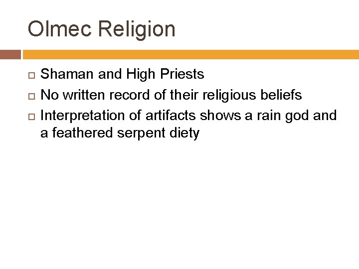 Olmec Religion Shaman and High Priests No written record of their religious beliefs Interpretation