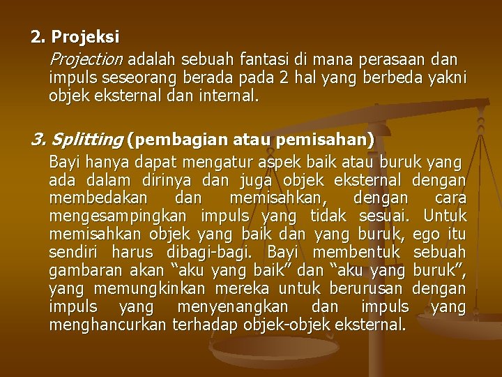 2. Projeksi Projection adalah sebuah fantasi di mana perasaan dan impuls seseorang berada pada