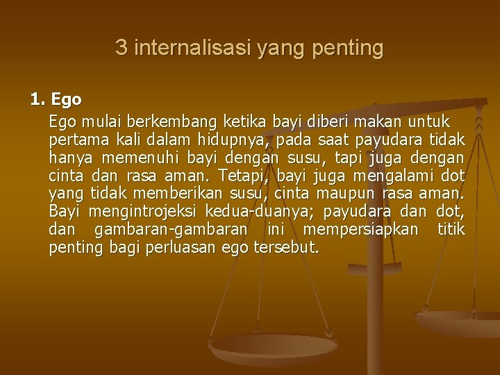 3 internalisasi yang penting 1. Ego mulai berkembang ketika bayi diberi makan untuk pertama