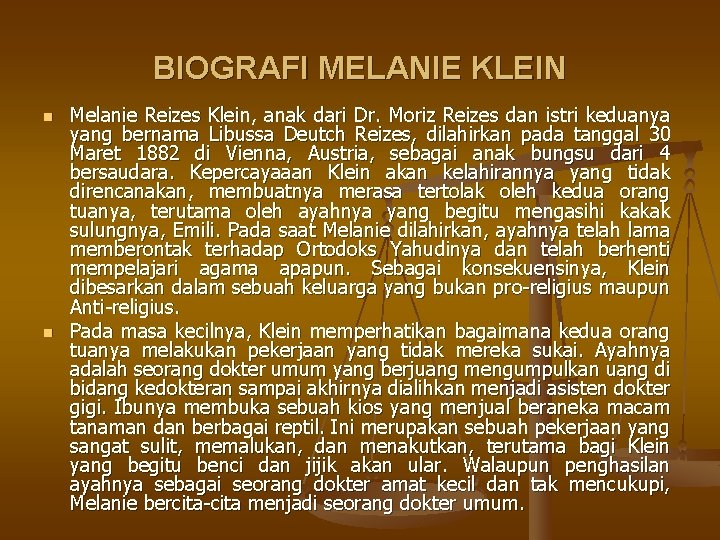 BIOGRAFI MELANIE KLEIN n n Melanie Reizes Klein, anak dari Dr. Moriz Reizes dan