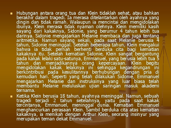 n n Hubungan antara orang tua dan Klein tidaklah sehat, atau bahkan berakhir dalam