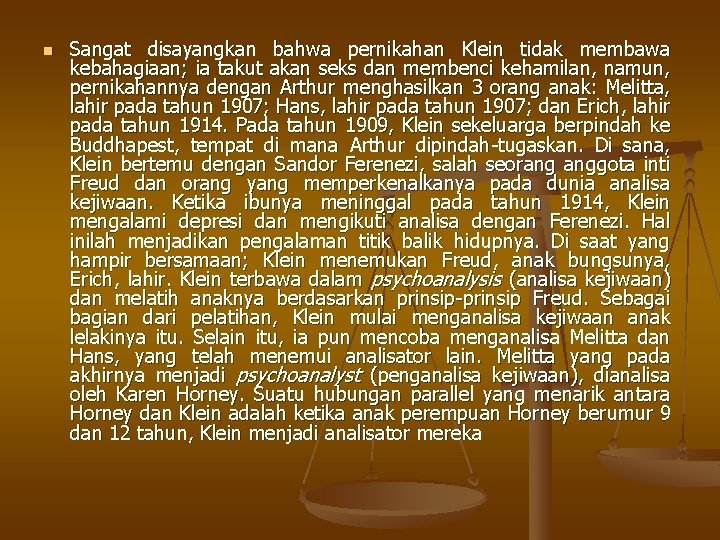 n Sangat disayangkan bahwa pernikahan Klein tidak membawa kebahagiaan; ia takut akan seks dan