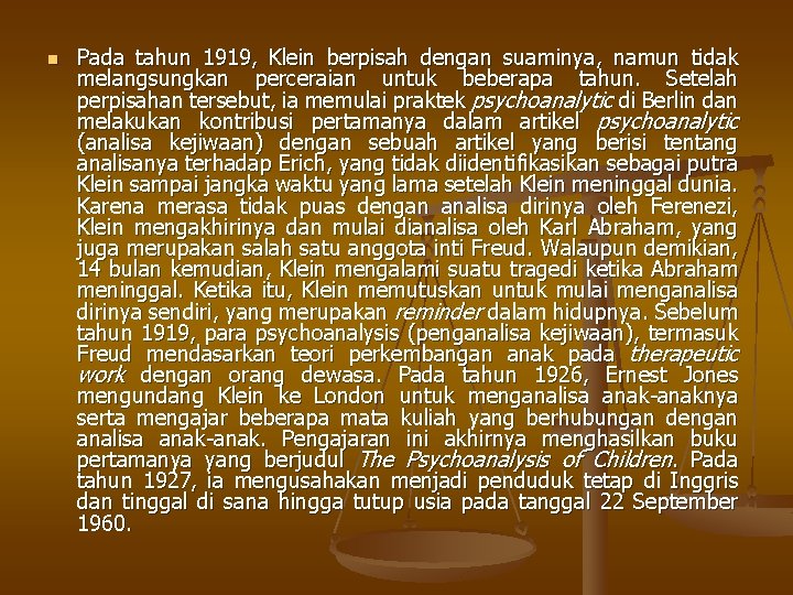 n Pada tahun 1919, Klein berpisah dengan suaminya, namun tidak melangsungkan perceraian untuk beberapa