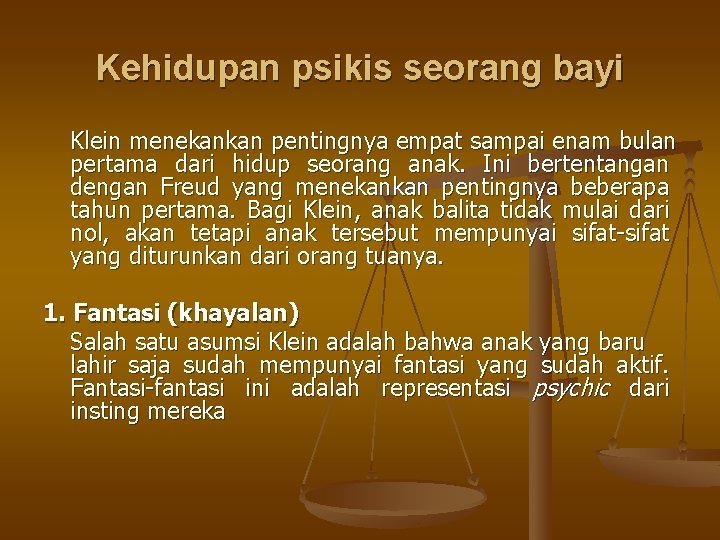 Kehidupan psikis seorang bayi Klein menekankan pentingnya empat sampai enam bulan pertama dari hidup