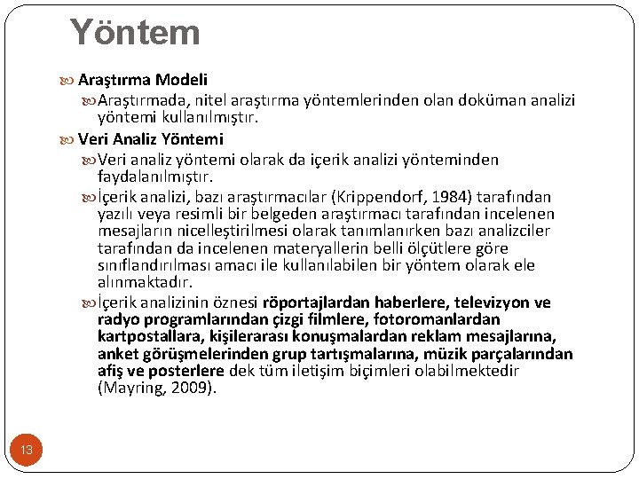 Yöntem Araştırma Modeli Araştırmada, nitel araştırma yöntemlerinden olan doküman analizi yöntemi kullanılmıştır. Veri Analiz