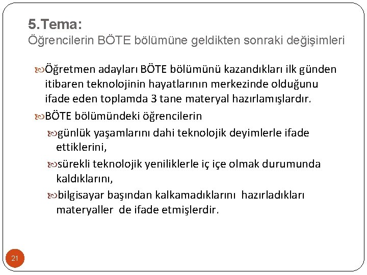 5. Tema: Öğrencilerin BÖTE bölümüne geldikten sonraki değişimleri Öğretmen adayları BÖTE bölümünü kazandıkları ilk