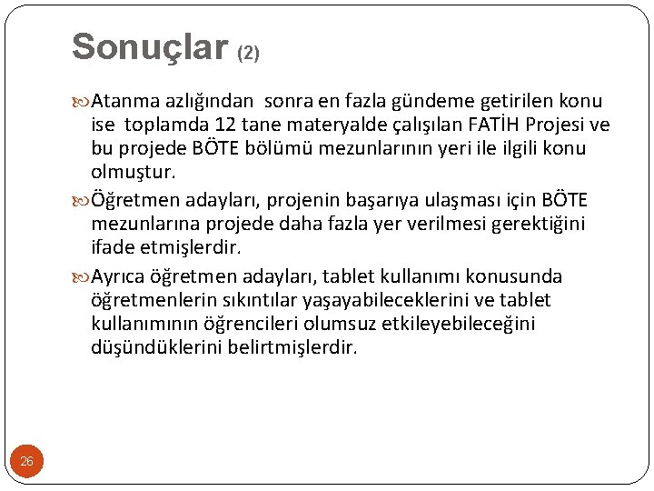 Sonuçlar (2) Atanma azlığından sonra en fazla gündeme getirilen konu ise toplamda 12 tane