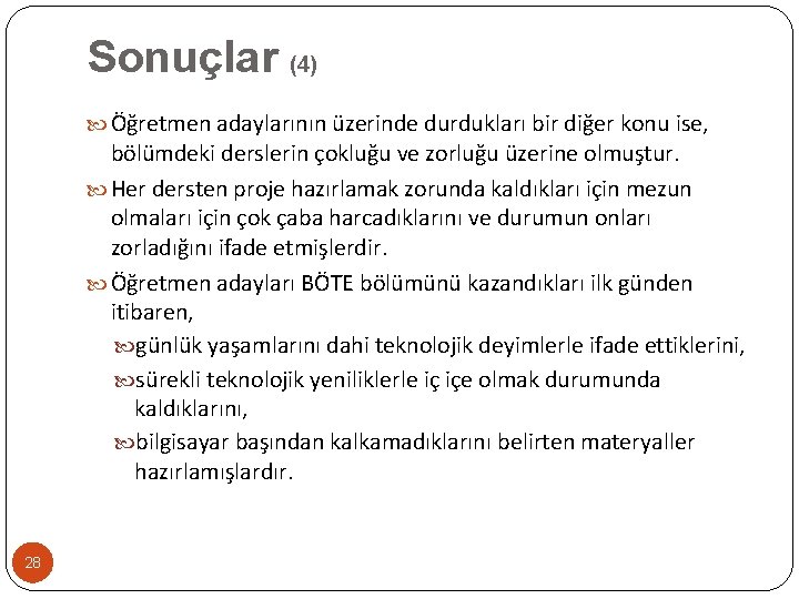 Sonuçlar (4) Öğretmen adaylarının üzerinde durdukları bir diğer konu ise, bölümdeki derslerin çokluğu ve