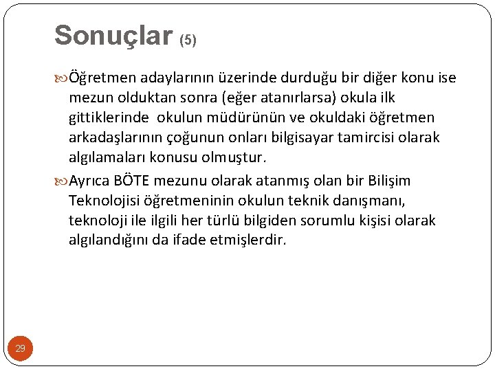 Sonuçlar (5) Öğretmen adaylarının üzerinde durduğu bir diğer konu ise mezun olduktan sonra (eğer