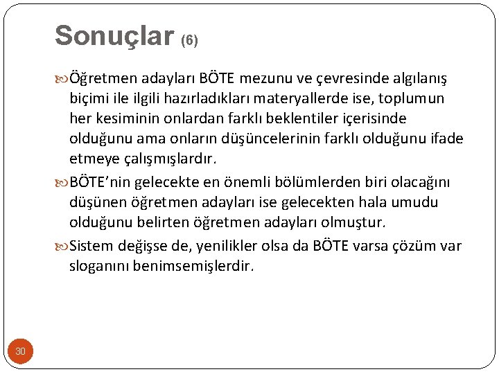 Sonuçlar (6) Öğretmen adayları BÖTE mezunu ve çevresinde algılanış biçimi ile ilgili hazırladıkları materyallerde