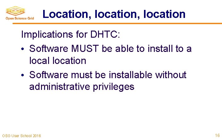 Location, location Implications for DHTC: • Software MUST be able to install to a