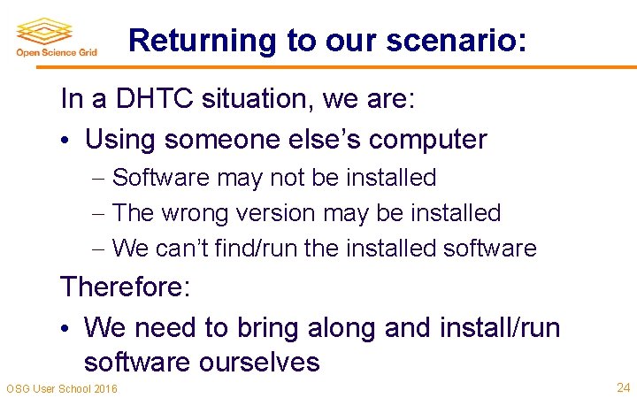 Returning to our scenario: In a DHTC situation, we are: • Using someone else’s